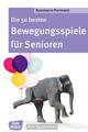 Die 50 besten Bewegungsspiele für Senioren | Rosemarie Portmann | Deutsch | Buch