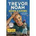 Born a Crime: Geschichten aus einer südafrikanischen Kindheit - NEU Noah, Trevor 19/09/