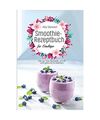 Smoothie- Rezeptbuch fu¨r Einsteiger: Die 50 Top-Rezepte, um fit und gesund zu 