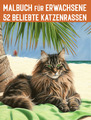 Malbuch für Erwachsene und Teens - 52 beliebte Katzen-Rassen aus aller Welt