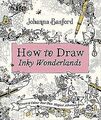 How to Draw Inky Wonderlands: Create and Colour You... | Buch | Zustand sehr gut