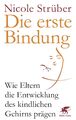 Die erste Bindung | Nicole Strüber | Buch | 346 S. | Deutsch | 2016