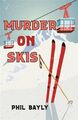 Mord auf Skiern von Bayly, Phil, wie neu gebraucht, kostenlose P&P in Großbritannien