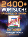 2400+ Wortsuche Rätselbuch - 100 Themen - 100 Rätsel - Große Schrift -Senioren