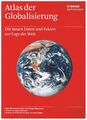 Atlas der Globalisierung: Die neuen Daten und Fakten zur Lage der Welt: Die n...
