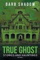 Barb Shadow True Ghost Stories and Hauntings, Volume 2 (Taschenbuch) (US IMPORT)