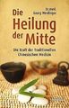 Die Heilung der Mitte: Die Kraft der Traditionellen Chin... | Buch | Zustand gut