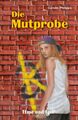 Die Mutprobe, Schulausgabe | 5.-7. Klasse | Carolin Philipps | Taschenbuch