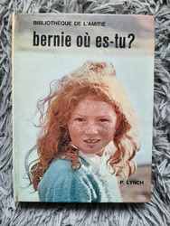 P. LYNCH BERNIE OU ES-TU ? BIBLIOTHEQUE DE L'AMITIE 1968 illus M PREVOT ANCIEN