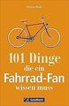 Fahrrad-Geschichte: 101 Dinge, die ein Fahrrad-Fan wisse... | Buch | Zustand gut