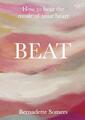 Beat: How to Hear the Music of Your Heart von Bernadette Somers (englisch) Taschenbuch