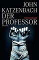 Der Professor: Psychothriller Katzenbach, John: 14271