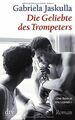 Die Geliebte des Trompeters: Roman von Gabriela Jas... | Buch | Zustand sehr gut
