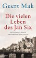 Die vielen Leben des Jan Six: Geschichte einer Amsterdamer Dynastie Mak, Geert, 