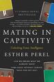 Mating in Captivity Unlocking Erotic Intelligence Esther Perel Taschenbuch 2009