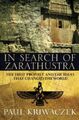 In Search Of Zarathustra: The First Prophet and th by Kriwaczek, Paul 0297646222