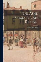 The Ashe Presbyterian [Serie]; v.58-60 (1974-1976) von Anonymous (Englisch) Taschenbuch