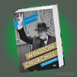 WINSTON CHURCHILL | FRANZISKA AUGSTEIN | Biographie - Er hat Hitler aufgehalten