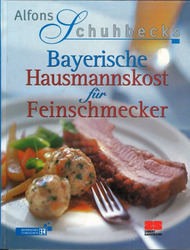 Alfons Schuhbecks Bayerische Hausmannskost für Feinschmecker (2004, gebunden)