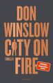 City on Fire: Thriller (Die City on Fire-Saga, Band 1) Winslow, Don und Co 97450