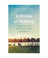 In Praise of Walking: The new science of how we walk and why it's good for us, S