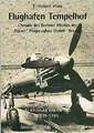 Flughafen Tempelhof 1939-1945: Chronik des Berliner Werkes der "Weser" Buch