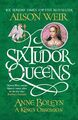 Six Tudor Queens: Anne Boleyn, Alison Weir