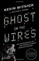 Ghost in the Wires: My Adventures as the World's Most Wa... | Buch | Zustand gut