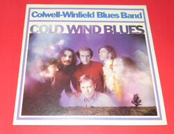 Colwell-Winfield Blues Band -- Cold wind blues  -- LP & Single  / Blues