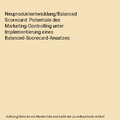 Neuproduktentwicklung/Balanced Scorecard: Potentiale des Marketing-Controlling u