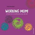 Working Mom! | 20 Power-Tools für den Wiedereinstieg in den Job | Bringmann