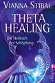 Theta Healing | Vianna Stibal | Taschenbuch | 384 S. | Deutsch | 2011