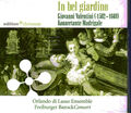 CD Giovanni Valentini - in bel giardino - konzertante Madrigale Orlando di Lasso