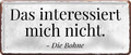 ''Das interessiert mich nicht die Bohne'' 28x12cm Blechschild