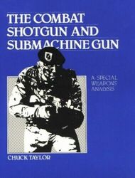 Combat Shotgun and Submachine Gun: A ..., Taylor, Chuck