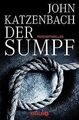 Der Sumpf: Psychothriller von Katzenbach, John | Buch | Zustand sehr gut