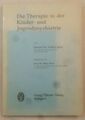 Die Therapie in der Kinder- und Jugendpsychiatrie. Geleitwort von Prof. Dr. Hans