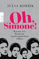 Oh, Simone! | Warum wir Beauvoir wiederentdecken sollten | Julia Korbik | Buch