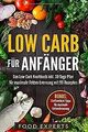 Low Carb für Anfänger: Das Low Carb Kochbuch inkl. ... | Buch | Zustand sehr gut