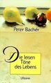 Die leisen Töne des Lebens von Peter Bachér | Buch | Zustand gut