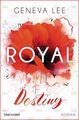 Royal Destiny: Roman (Die Royals-Saga, Band 7) Lee, Geneva und Charlotte Seydel: