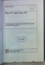 Pay-TV oder Free-TV : zur Zulässigkeit der verschlüsselten Exklusivübertragung s