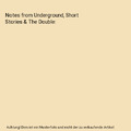Notes from Underground, Short Stories & The Double, Fyodor Dostoyevsky