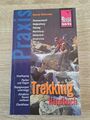 Trekking Handbuch : [Verpflegung, Packen und Tragen, Begegnungen unterwegs ]