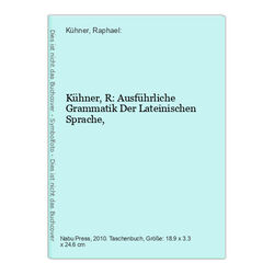 Kühner, R: Ausführliche Grammatik Der Lateinischen Sprache, Kühner, Raphael: