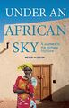 Under An African Sky : Journey to the Climate Frontli by Peter Hudson 1780261780