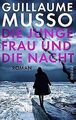 Die junge Frau und die Nacht: Roman von Musso, Guil... | Buch | Zustand sehr gut