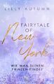 Fairy Tale of New York - wie man seinen Prinzen findet | Lilly Autumn | Buch