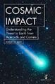 Cosmic Impact: Understanding the Threat to Earth from Asteroids and Comets (Hot 