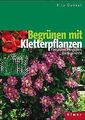 Begrünen mit Kletterpflanzen: Fassaden, Pergolen, R... | Buch | Zustand sehr gut